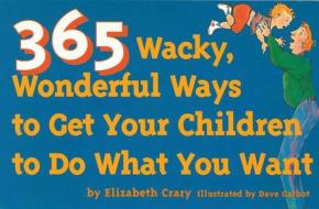 365 Wacky, Wonderful Ways di Elizabeth Crary edito da Parenting Press
