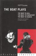 The Boat Plays: The Boat to Hell, the Boat to Purgatory, the Boat to Heaven di Gil Vincente edito da OBERON BOOKS
