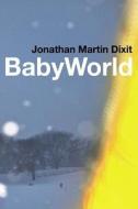 Babyworld di MR Jonathan Martin Dixit edito da Affentheater Inc.