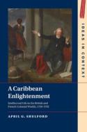 A Caribbean Enlightenment di April G. Shelford edito da Cambridge University Press