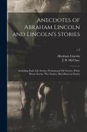 Anecdotes Of Abraham Lincoln And Lincoln's Stories di Lincoln Abraham 1809-1865 Lincoln edito da Legare Street Press