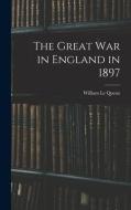 The Great war in England in 1897 di William Le Queux edito da LEGARE STREET PR