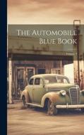 The Automobile Blue Book; Volume 9 di Anonymous edito da LEGARE STREET PR