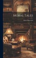 Moral Tales di Maria Edgeworth edito da Creative Media Partners, LLC
