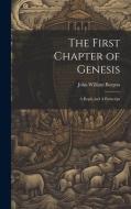 The First Chapter of Genesis: A Reply and A Postscript di John William Burgon edito da LEGARE STREET PR