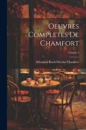 Oeuvres Completes De Chamfort; Volume 2 di Sébastien-Roch-Nicolas Chamfort edito da LEGARE STREET PR