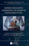 Seismic Resilience Assessment Of Hospital Infrastructure di Qingxue Shang, Tao Wang, Jichao Li, Mohammad Noori edito da Taylor & Francis Ltd