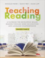 Teaching Reading [Higher-Ed Version]: A Playbook for Developing Skilled Readers Through Word Recognition and Language Comprehension di Douglas Fisher, Nancy Frey, Diane K. Lapp edito da CORWIN PR INC