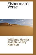 Fisherman's Verse di Williams Haynes, Joseph Le Roy Harrison edito da Bibliolife