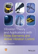 Vibration Theory and Applications with Finite Elements and Active Vibration Control di Alan Palazzolo edito da Wiley-Blackwell