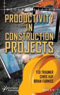 Productivity in Construction Projects di Trauner edito da WILEY-SCRIVENER