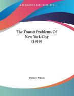 The Transit Problems of New York City (1919) di Delos F. Wilcox edito da Kessinger Publishing