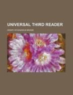 Universal Third Reader di Henry Athanasius Brann edito da Rarebooksclub.com