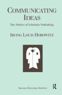 Communicating Ideas di Irving Louis Horowitz edito da Taylor & Francis Ltd