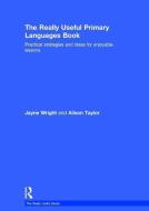 The Really Useful Primary Languages Book di Jayne Wright, Alison Taylor edito da Taylor & Francis Ltd