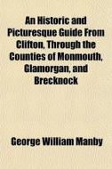 An Historic And Picturesque Guide From C di George William Manby edito da General Books