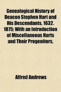 Genealogical History Of Deacon Stephen H di Alfred Andrews edito da General Books