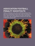 Association Football Penalty Shootouts: di Books Llc edito da Books LLC, Wiki Series