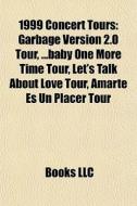 1999 Concert Tours: Garbage Version 2.0 di Books Llc edito da Books LLC, Wiki Series