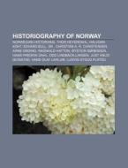 Historiography of Norway di Source Wikipedia edito da Books LLC, Reference Series