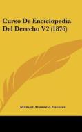 Curso de Enciclopedia del Derecho V2 (1876) di Manuel Atanasio Fuentes edito da Kessinger Publishing