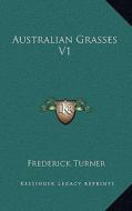 Australian Grasses V1 di Frederick Turner edito da Kessinger Publishing
