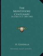 The Montefiore Centenary: October 26-27, 1884 (1885) edito da Kessinger Publishing