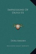 Impressions of Ukiyo-Ye di Dora Amsden edito da Kessinger Publishing
