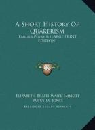 A Short History of Quakerism: Earlier Periods (Large Print Edition) di Elizabeth Braithwaite Emmott edito da Kessinger Publishing