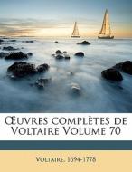 Ã¯Â¿Â½uvres ComplÃ¯Â¿Â½tes De Voltaire Volume 70 di Voltaire 1694-1778 edito da Nabu Press