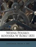 Wojna Polsko-rosyjska W Roku 1831 edito da Nabu Press