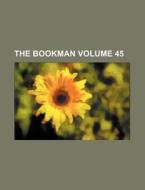 The Bookman Volume 45 di Books Group edito da Rarebooksclub.com