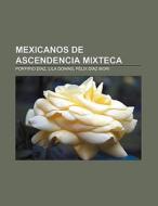 Mexicanos de ascendencia mixteca di Fuente Wikipedia edito da Books LLC, Reference Series