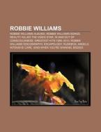 Robbie Williams Albums, Robbie Williams Songs, Reality Killed The Video Star di Source Wikipedia edito da General Books Llc