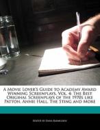 A   Movie Lover's Guide to Academy Award Winning Screenplays, Vol. 4: The Best Original Screenplays of the 1970s Like Pa di Dana Rasmussen edito da PICKLED PR