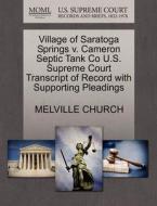 Village Of Saratoga Springs V. Cameron Septic Tank Co U.s. Supreme Court Transcript Of Record With Supporting Pleadings di Melville Church edito da Gale Ecco, U.s. Supreme Court Records