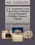 U.s. Supreme Court Transcript Of Record Young Women's Christian Home V. French edito da Gale Ecco, U.s. Supreme Court Records