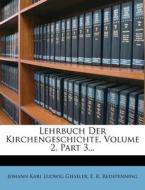 Lehrbuch Der Kirchengeschichte, Volume 2, Part 3... edito da Nabu Press