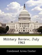 Military Review, July 1963 edito da Bibliogov
