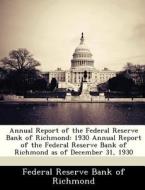 Annual Report Of The Federal Reserve Bank Of Richmond edito da Bibliogov