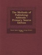 The Methods of Publishing: Addenda di Samuel Squire Sprigge, George Herbert Thring edito da Nabu Press