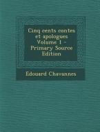 Cinq Cents Contes Et Apologues Volume 1 di Edouard Chavannes edito da Nabu Press
