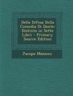 Della Difesa Della Comedia Di Dante: Distinta in Sette Libri di Jacopo Mazzoni edito da Nabu Press