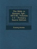 The Bible in Russian: Spb., 1875-82, Volumes 1-2 di Anonymous edito da Nabu Press