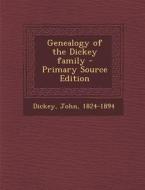 Genealogy of the Dickey Family di John Dickey edito da Nabu Press