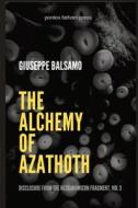 The Alchemy of Azathoth di Giuseppe Balsamo edito da Lulu.com