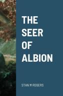 THE SEER OF ALBION di Stanley Rogers edito da Lulu.com