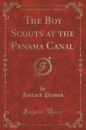 The Boy Scouts At The Panama Canal (classic Reprint) di Howard Payson edito da Forgotten Books