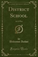 District School di Unknown Author edito da Forgotten Books