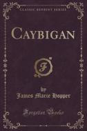 Caybigan (classic Reprint) di James Marie Hopper edito da Forgotten Books